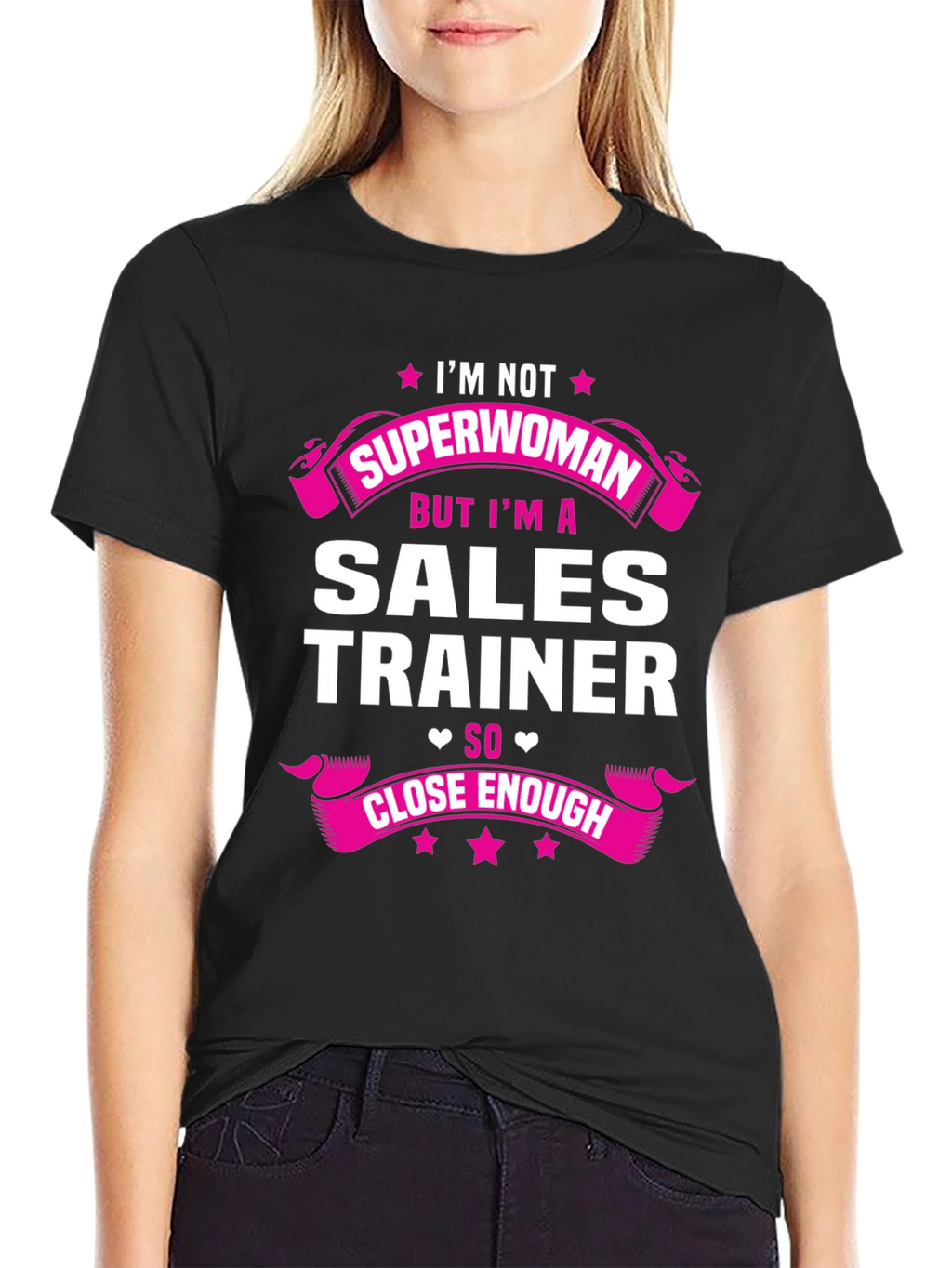 Sales Trainer Funny T-Shirt - Superwoman Close Enough