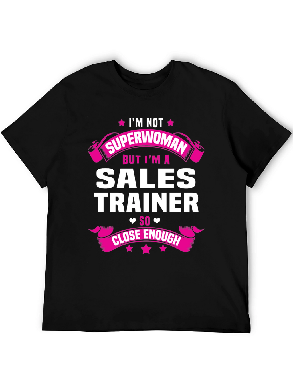 Sales Trainer Funny T-Shirt - Superwoman Close Enough