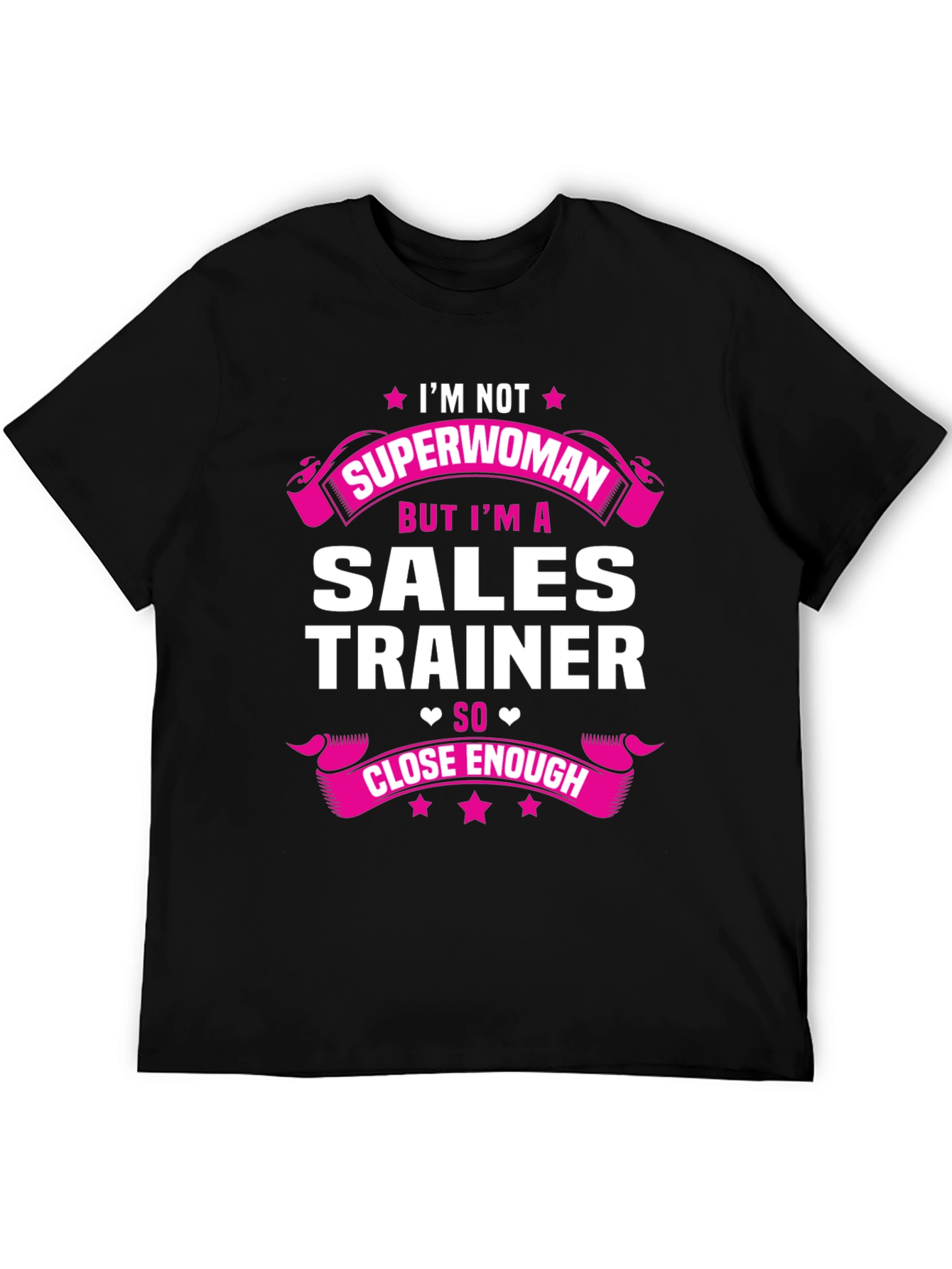 Sales Trainer Funny T-Shirt - Superwoman Close Enough