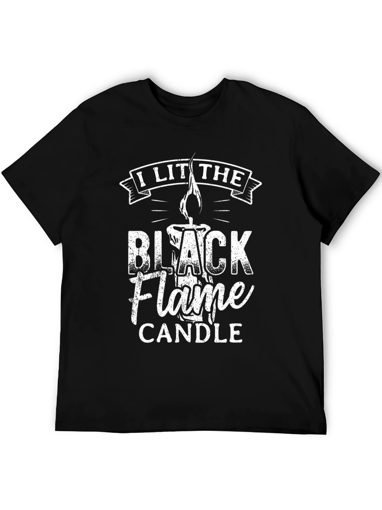 I Lit the Black Flame Candle T-Shirt