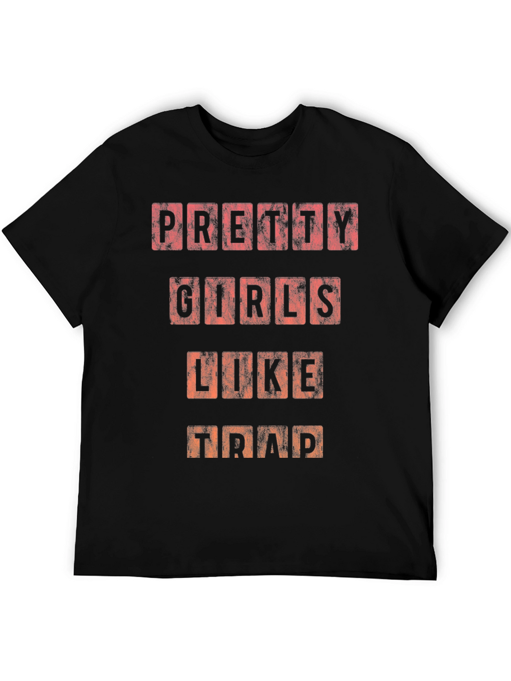 Pretty Girls Like Trap T-Shirt