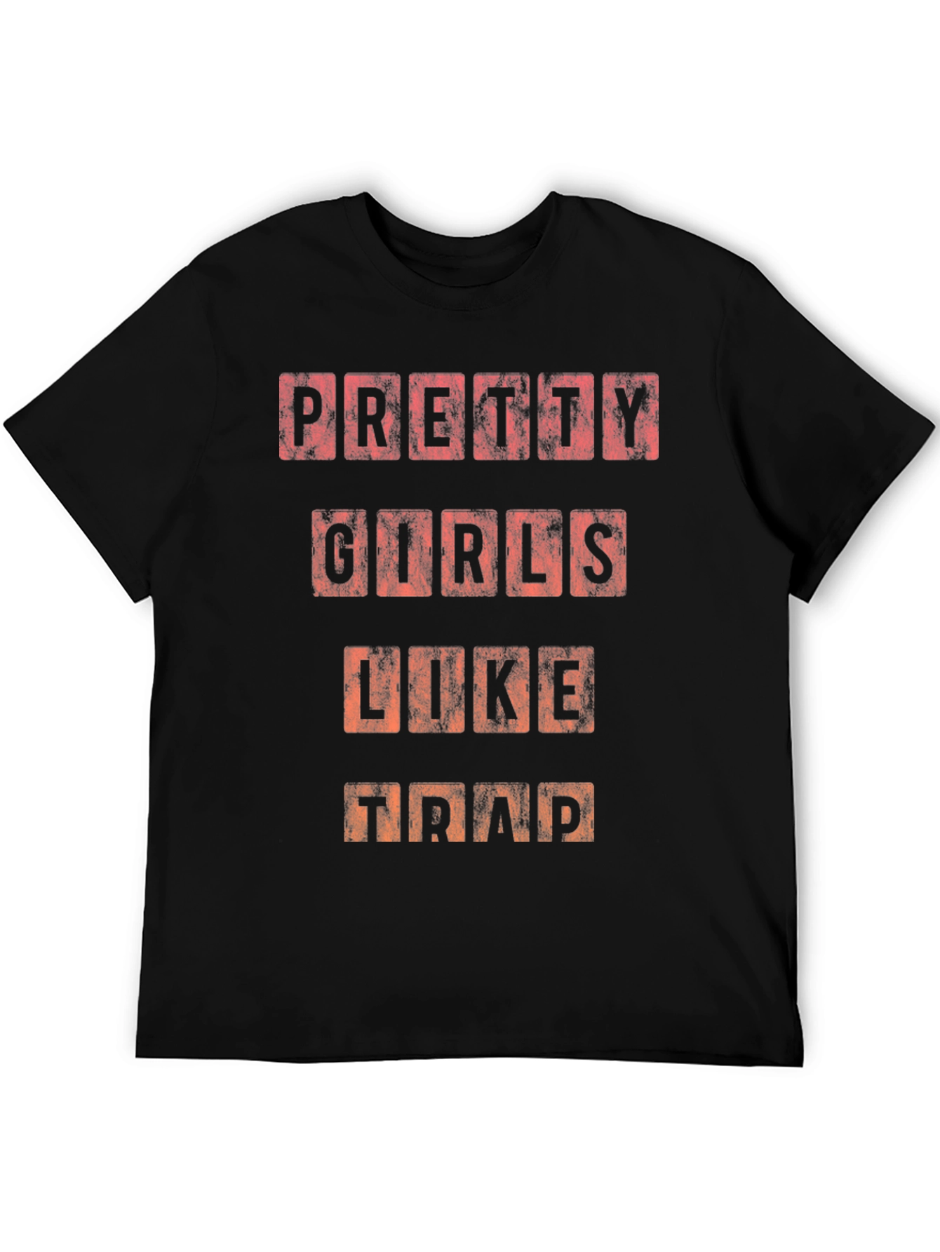 Pretty Girls Like Trap T-Shirt