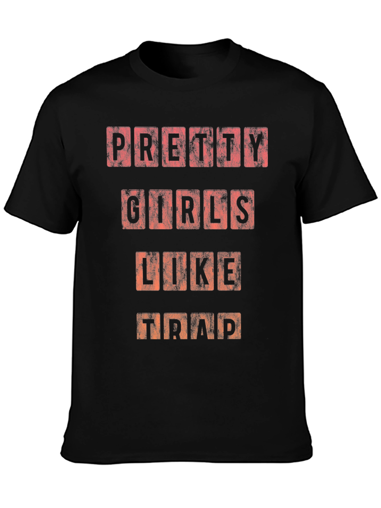 Pretty Girls Like Trap T-Shirt