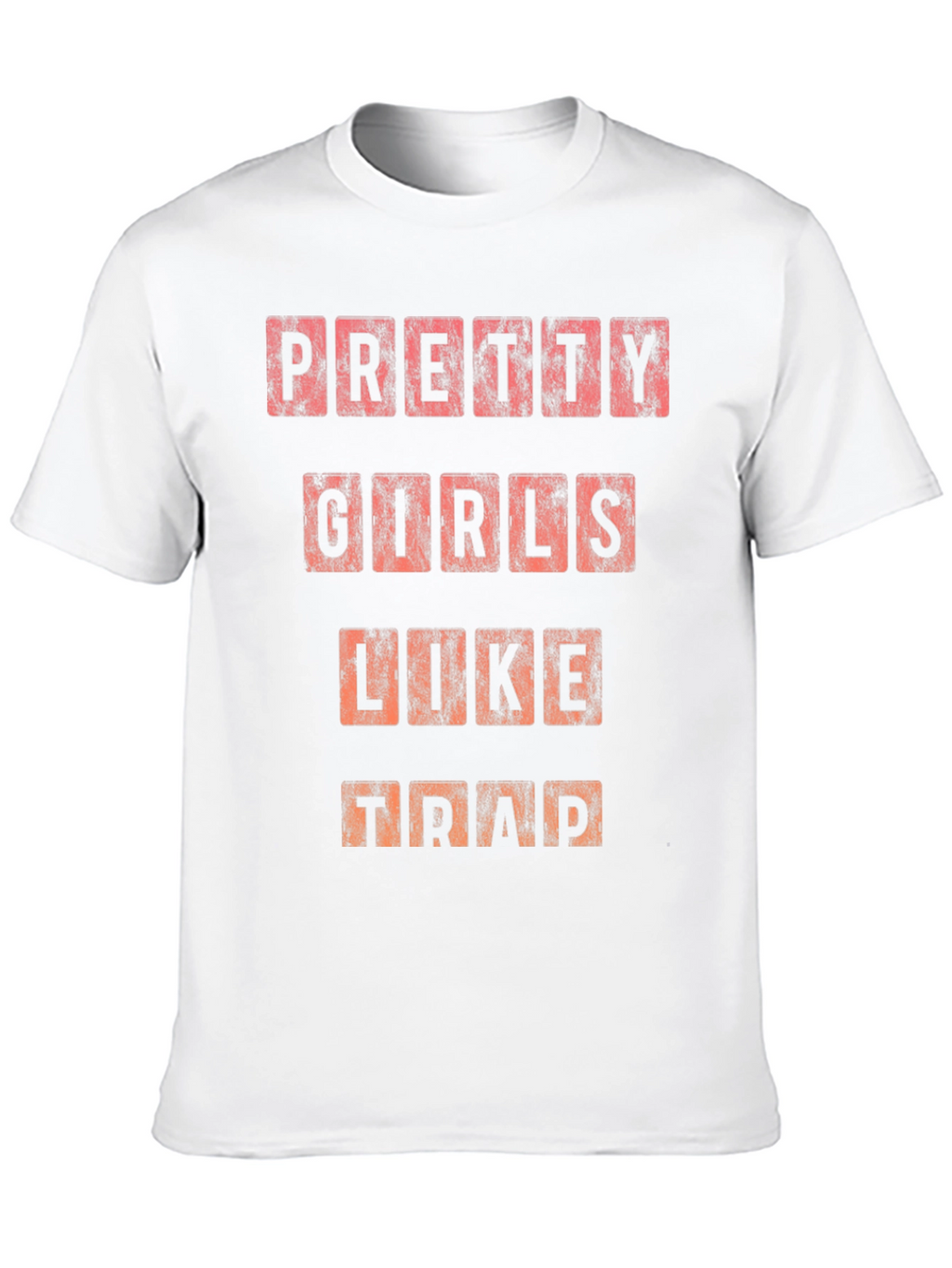 Pretty Girls Like Trap T-Shirt