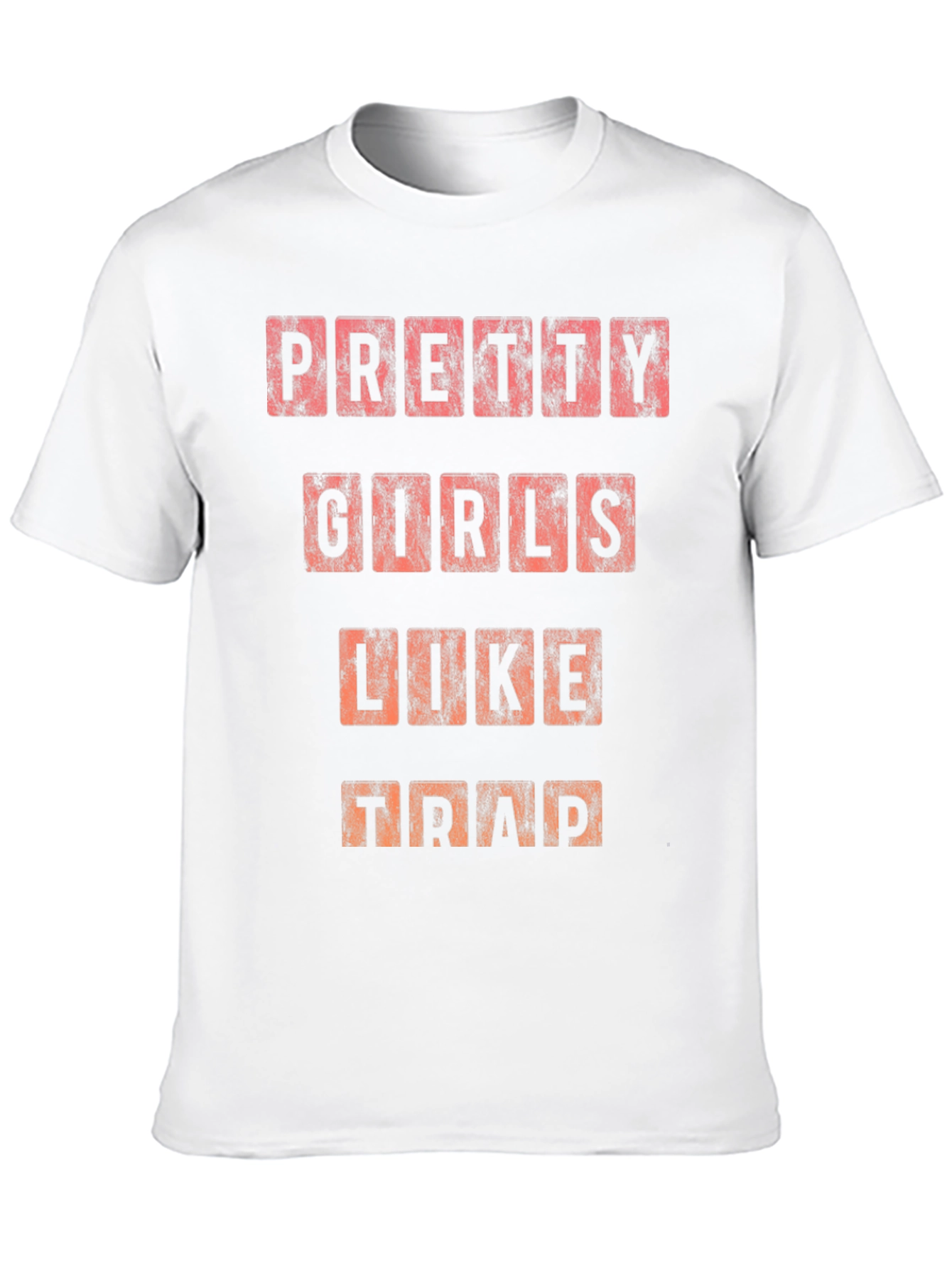 Pretty Girls Like Trap T-Shirt