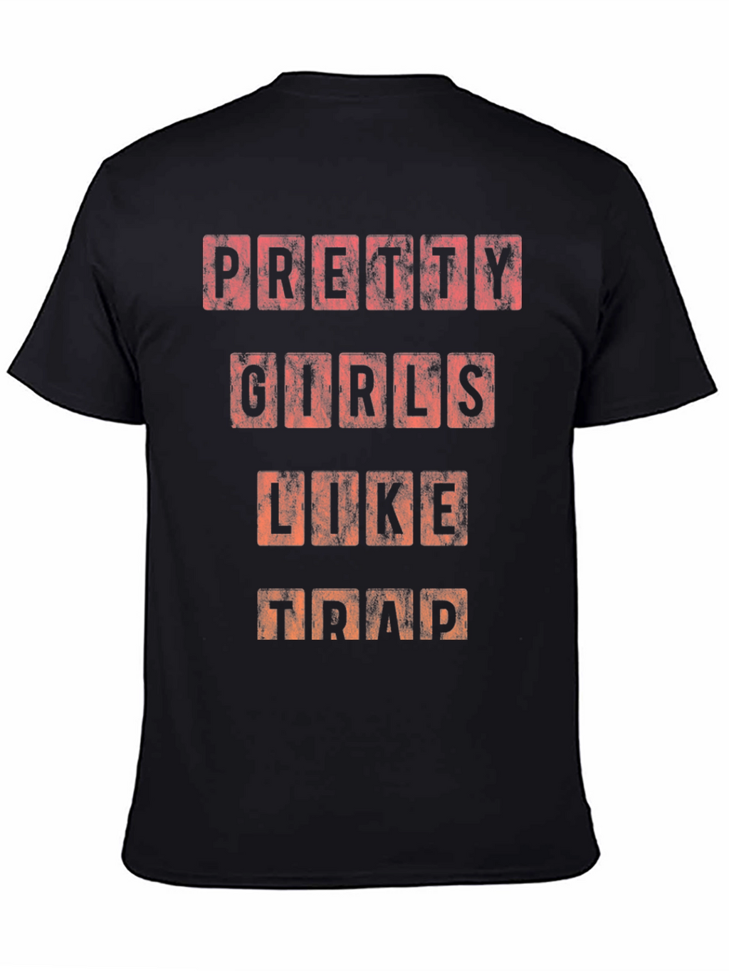 Pretty Girls Like Trap T-Shirt