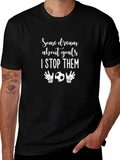 Soccer Goalie T-Shirt - Some Dream About Goals