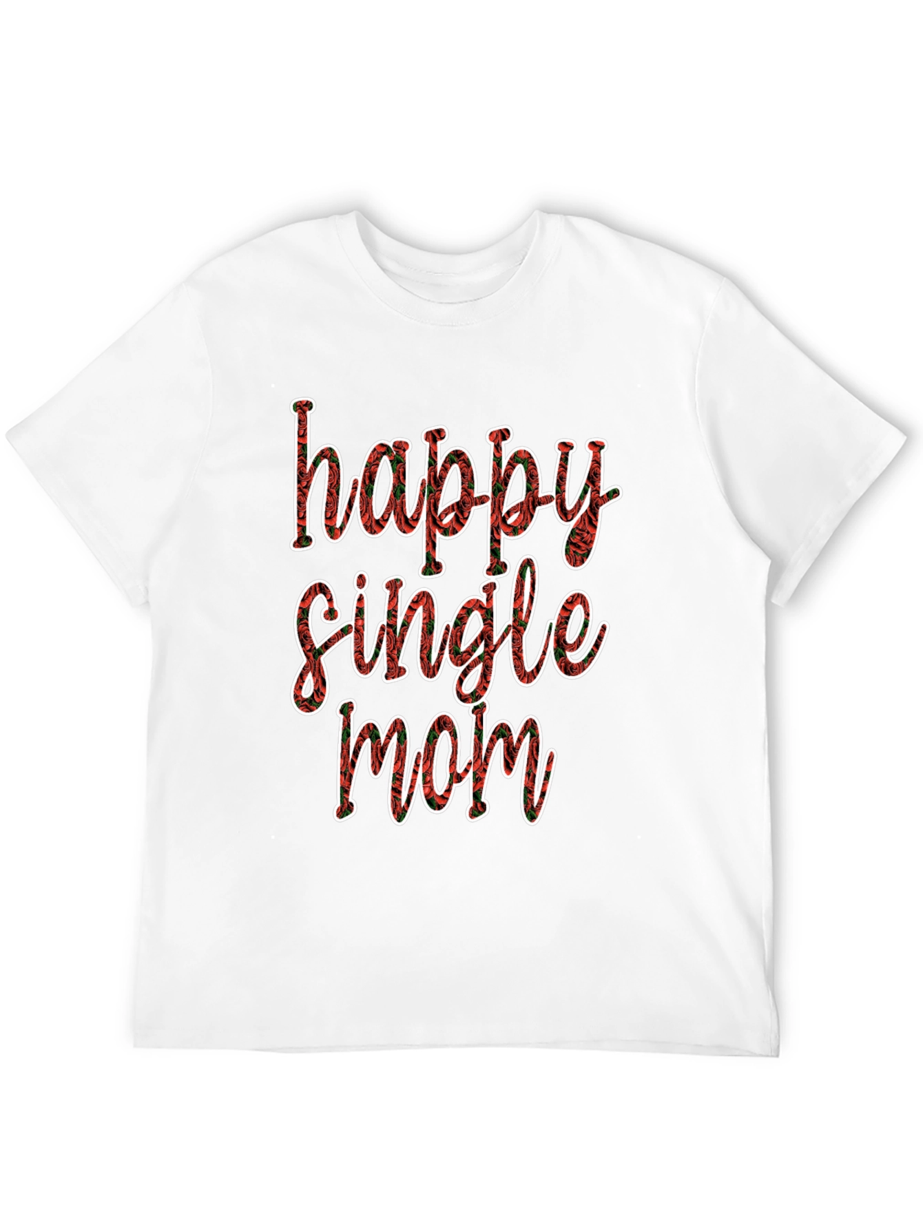 Happy Single Mom T-Shirt - Floral Design