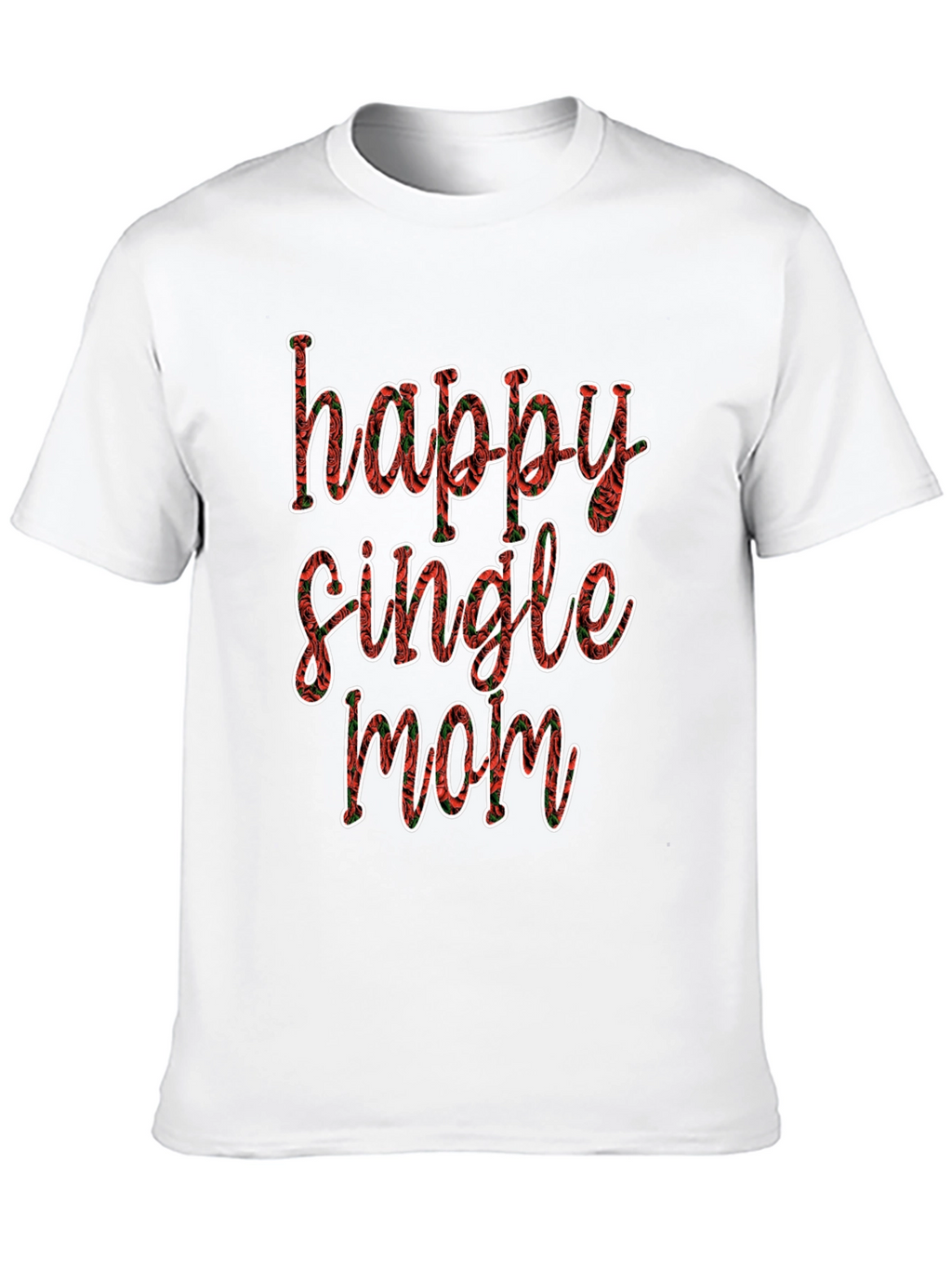 Happy Single Mom T-Shirt - Floral Design