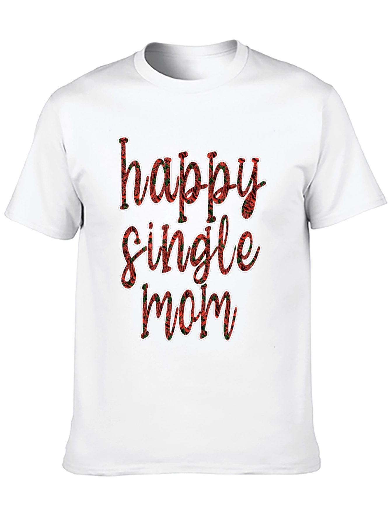 Happy Single Mom T-Shirt - Floral Design