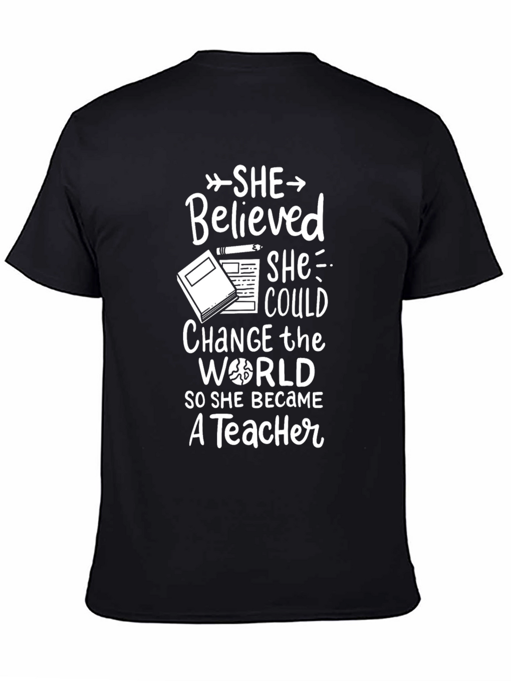 Teacher T-Shirt: She Believed She Could So She Became