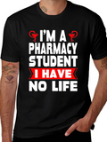 Pharmacy Student Humor T-Shirt - No Life!