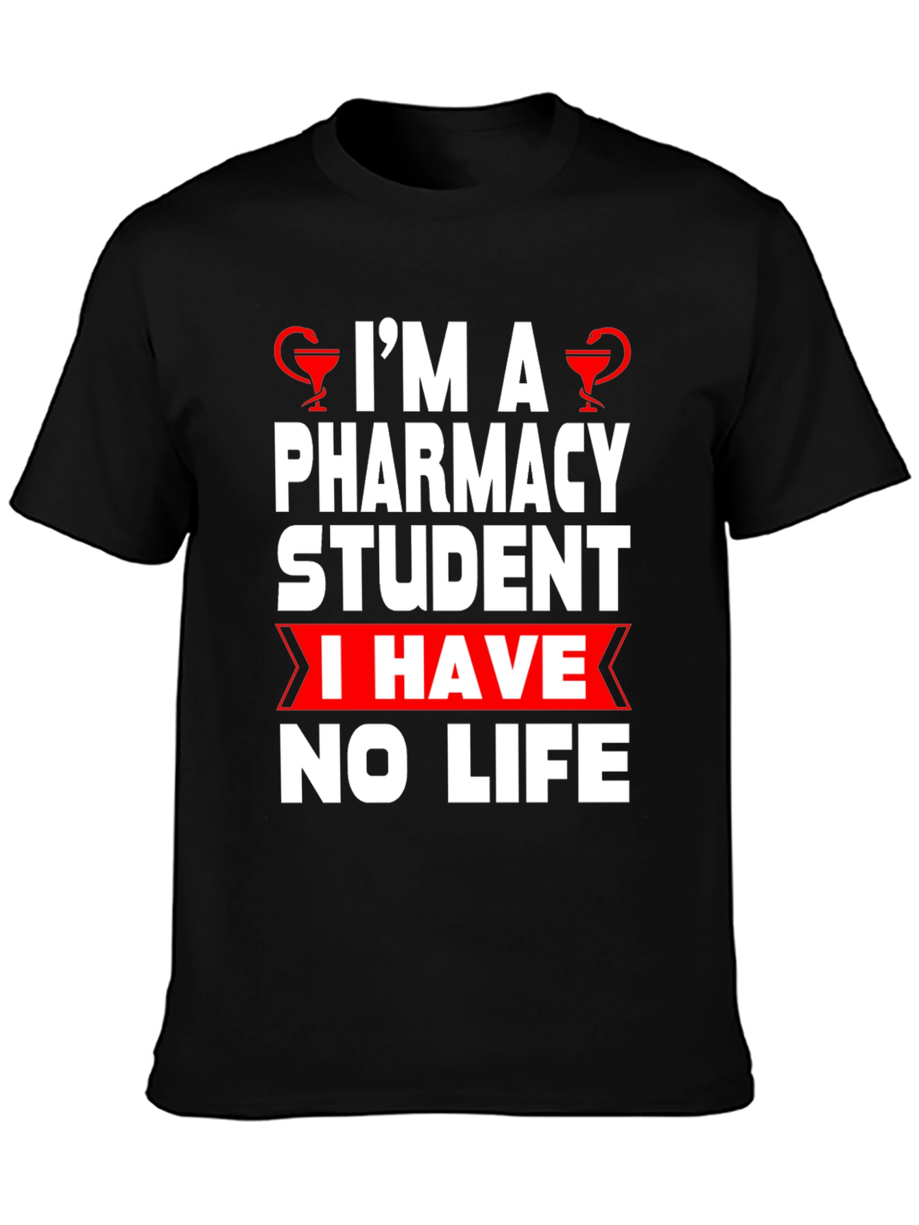 Pharmacy Student Humor T-Shirt - No Life!