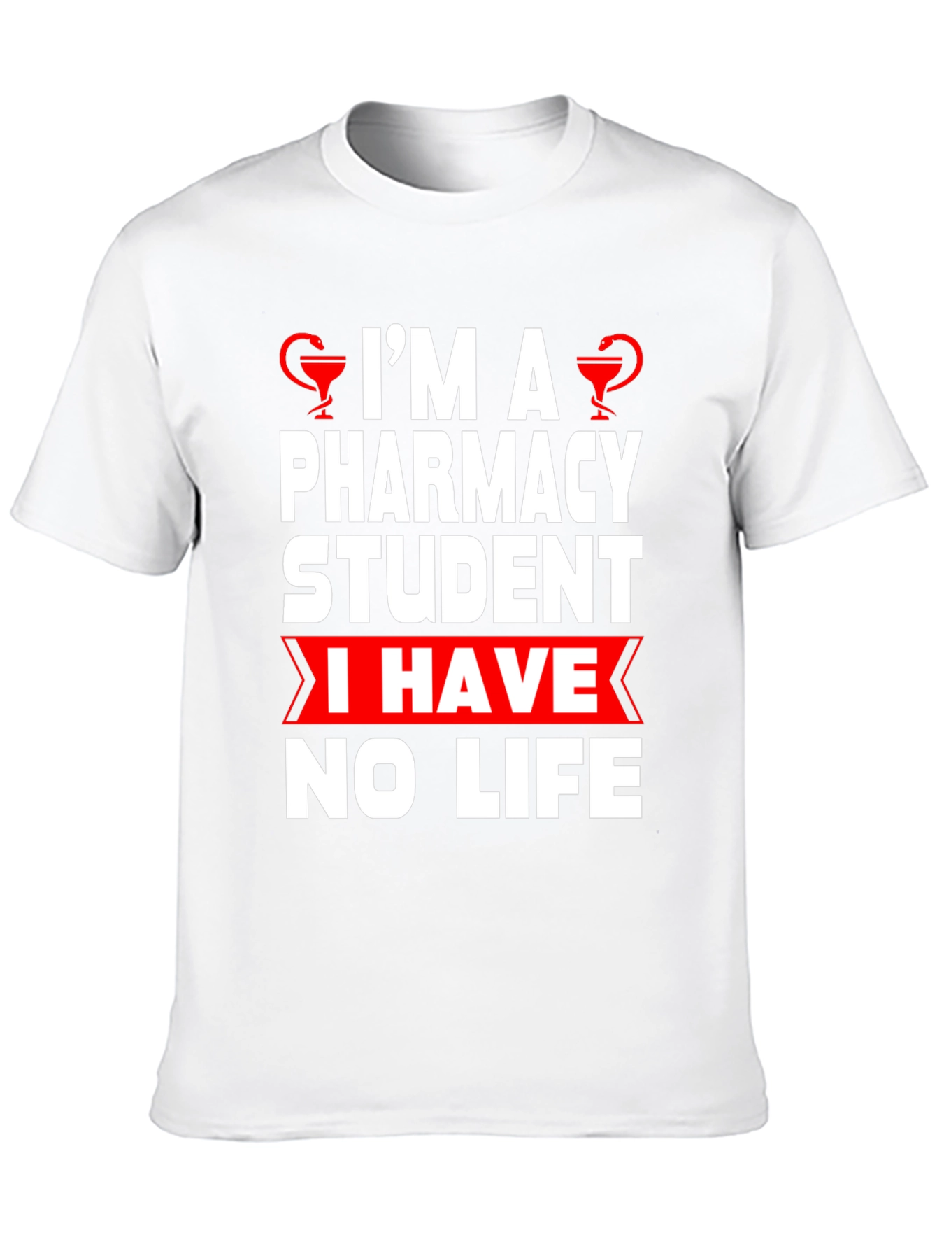 Pharmacy Student Humor T-Shirt - No Life!