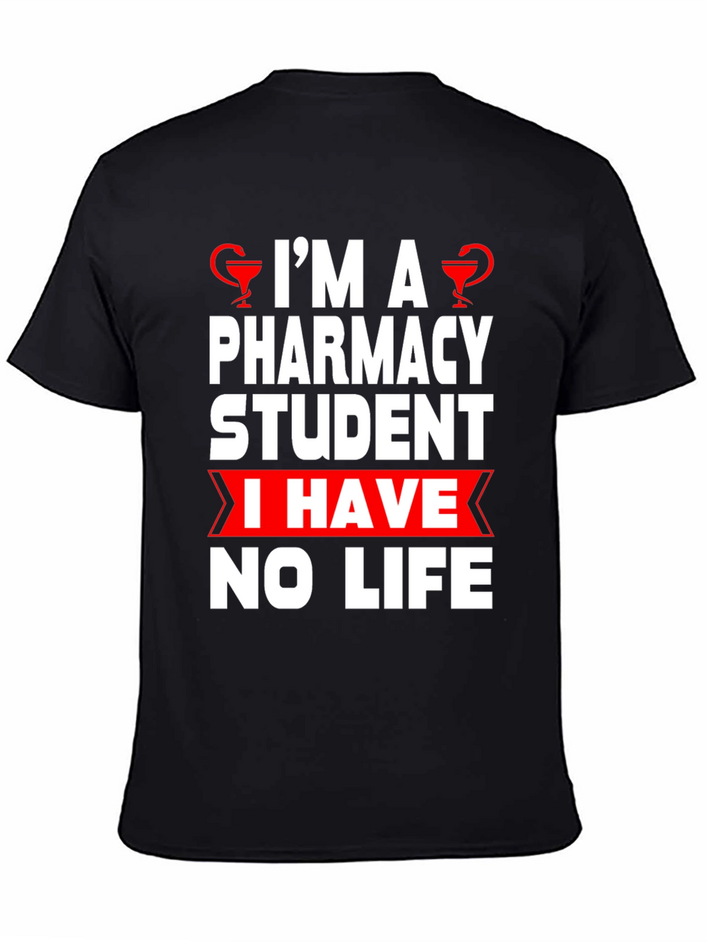 Pharmacy Student Humor T-Shirt - No Life!