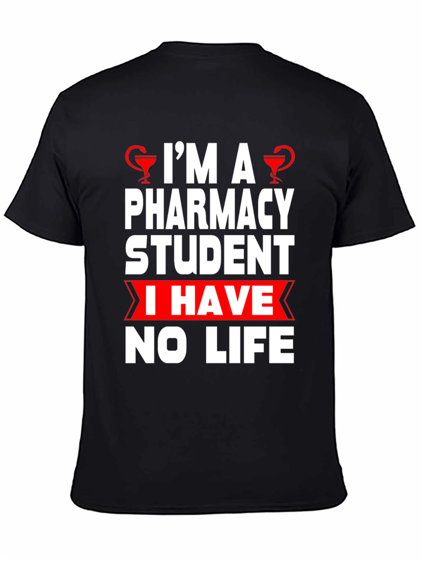 Pharmacy Student Humor T-Shirt - No Life!