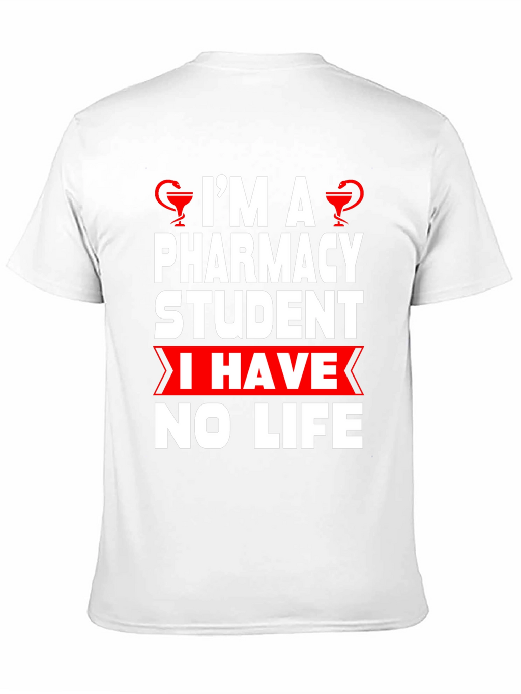 Pharmacy Student Humor T-Shirt - No Life!