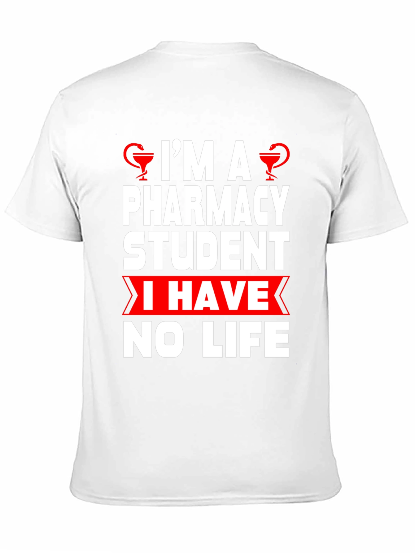Pharmacy Student Humor T-Shirt - No Life!