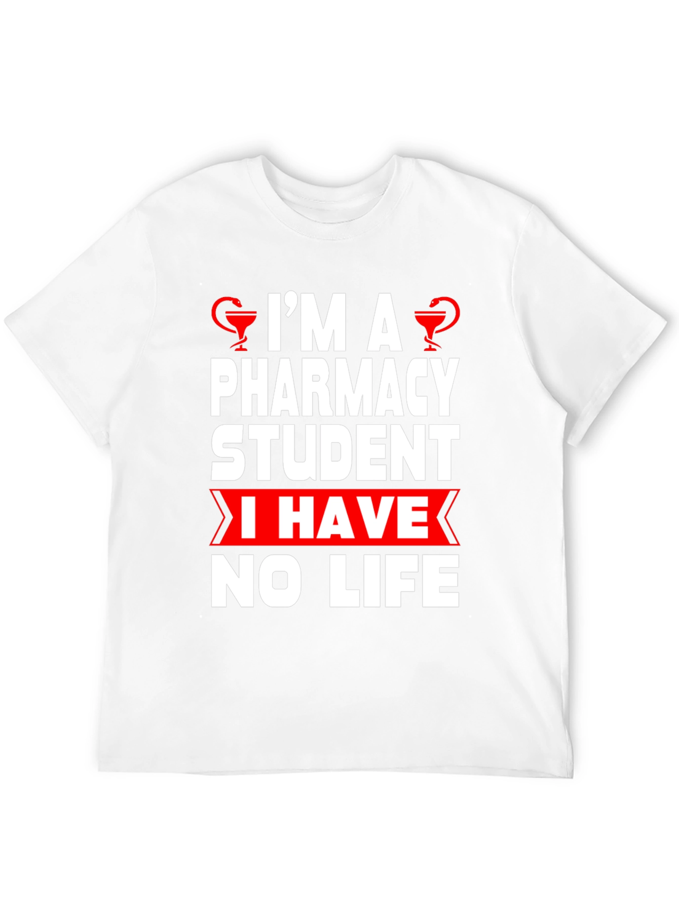 Pharmacy Student Humor T-Shirt - No Life!