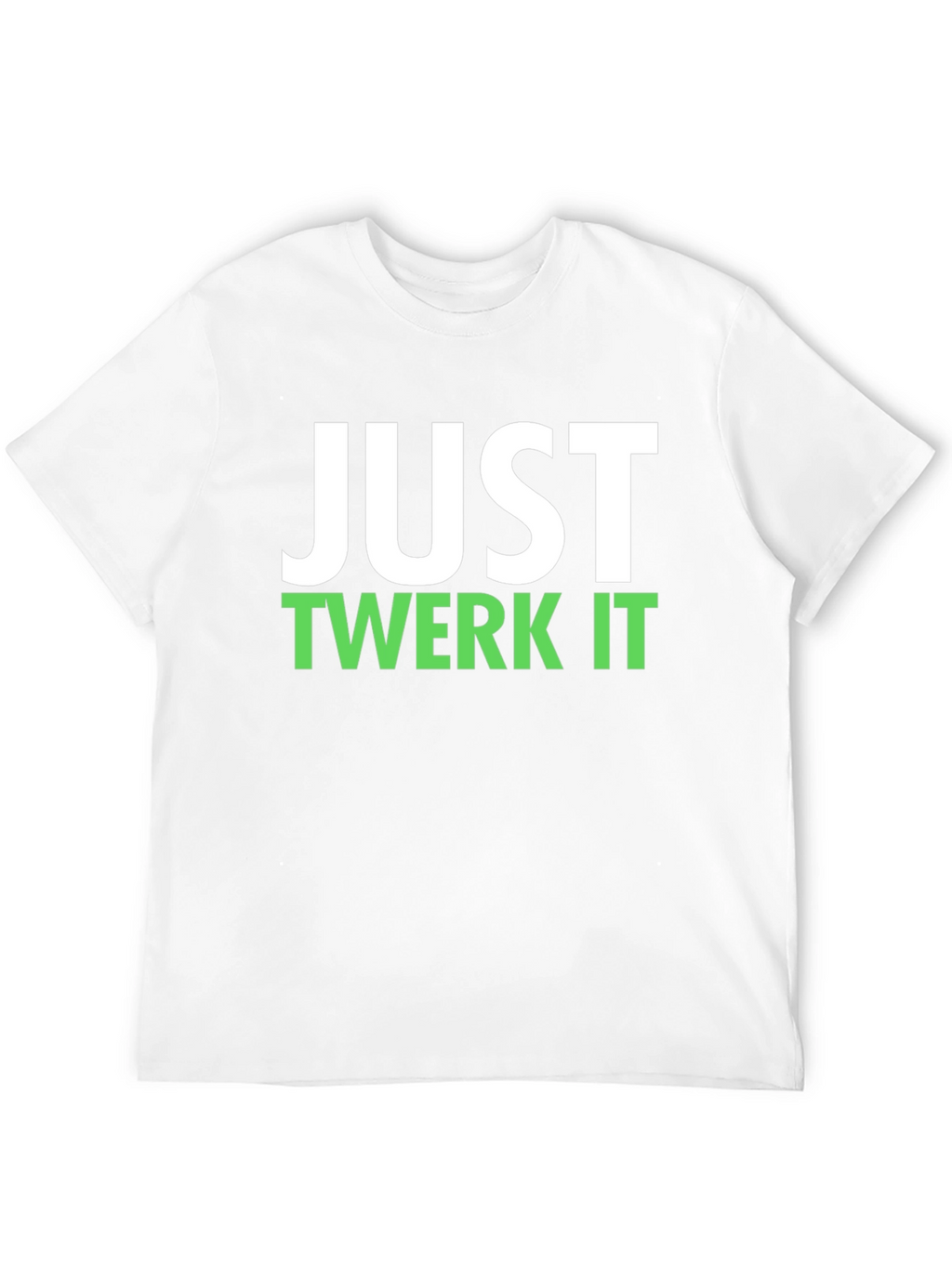 Just Twerk It T-Shirt