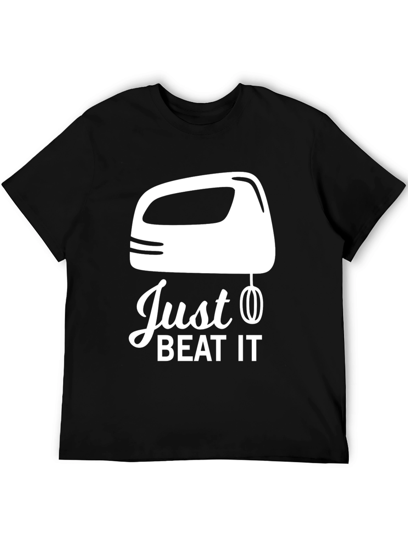 Just Beat It T-Shirt - Funny Baking Tee