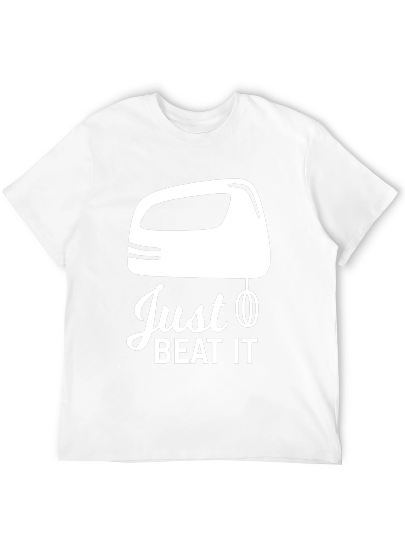 Just Beat It T-Shirt - Funny Baking Tee
