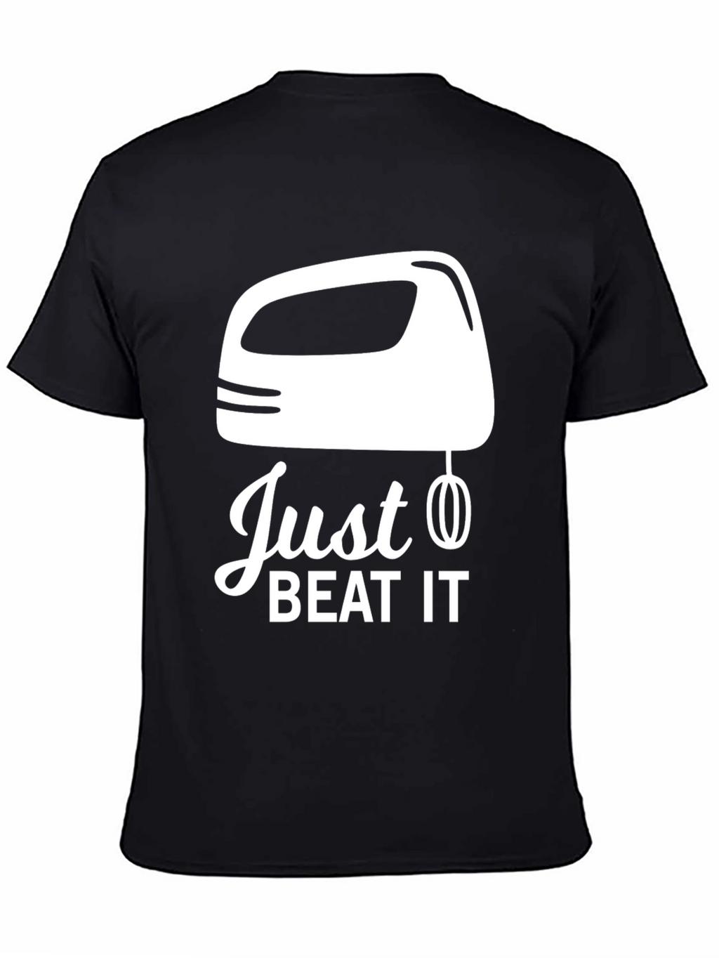 Just Beat It T-Shirt - Funny Baking Tee