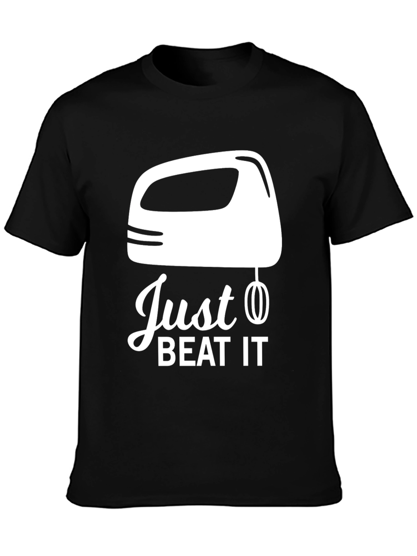 Just Beat It T-Shirt - Funny Baking Tee