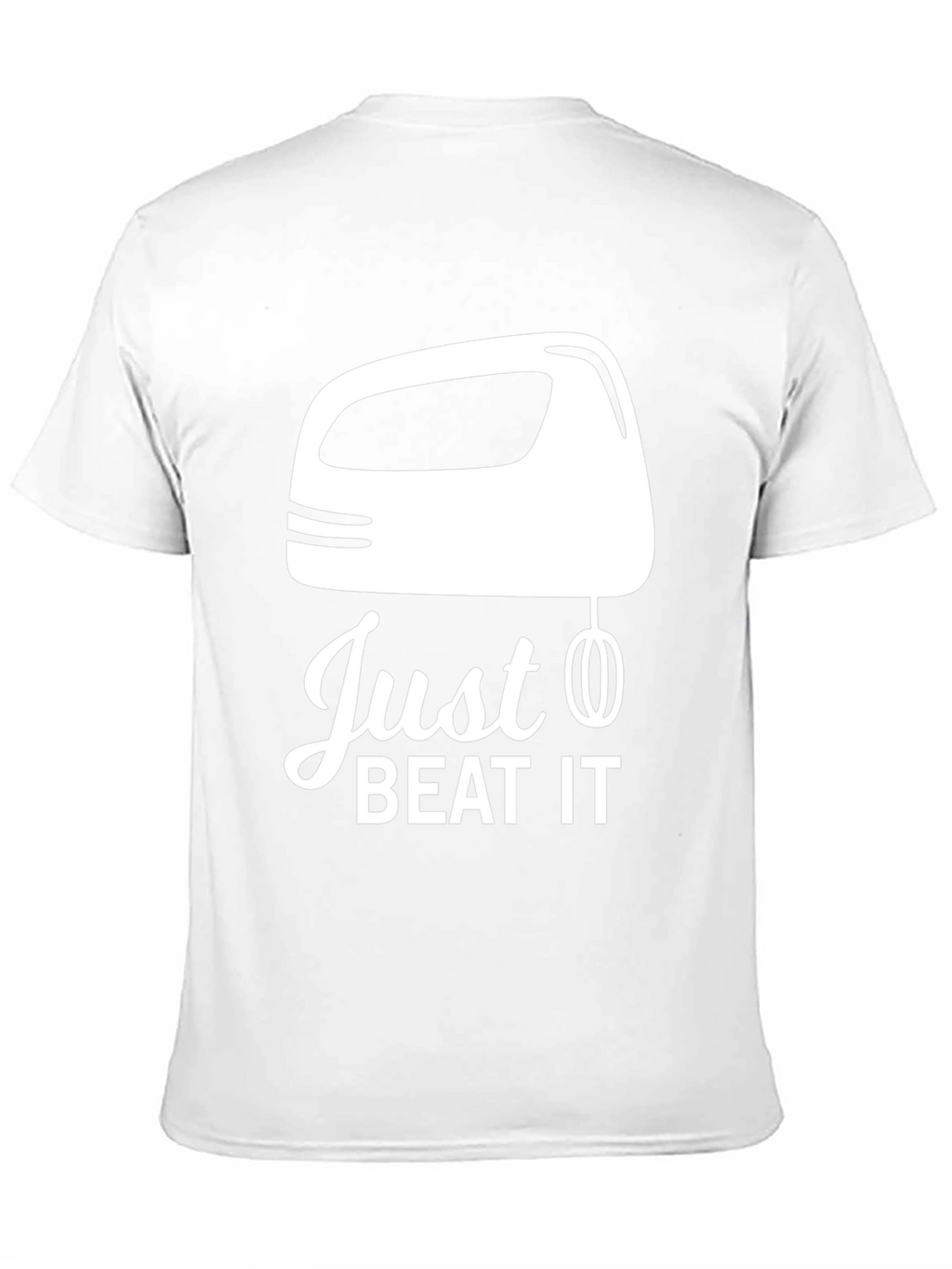 Just Beat It T-Shirt - Funny Baking Tee
