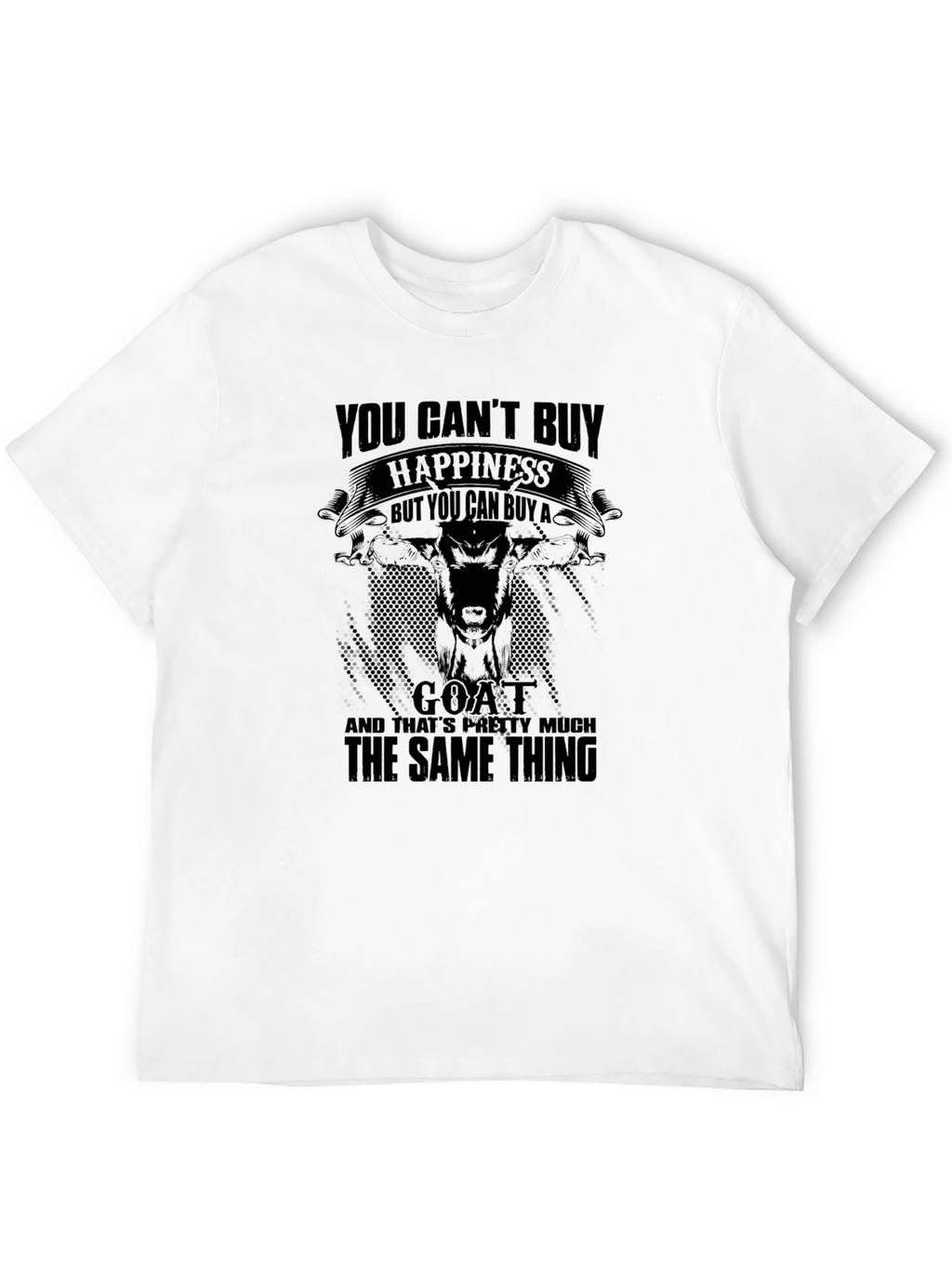 You Cant Buy Happiness Goat T-Shirt