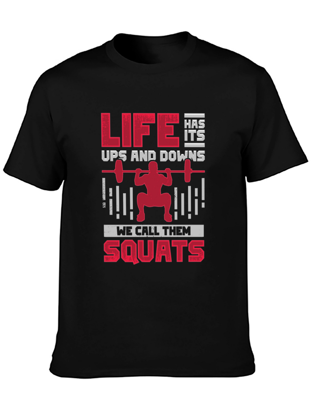 Life Has Its Ups & Downs Squats T-Shirt