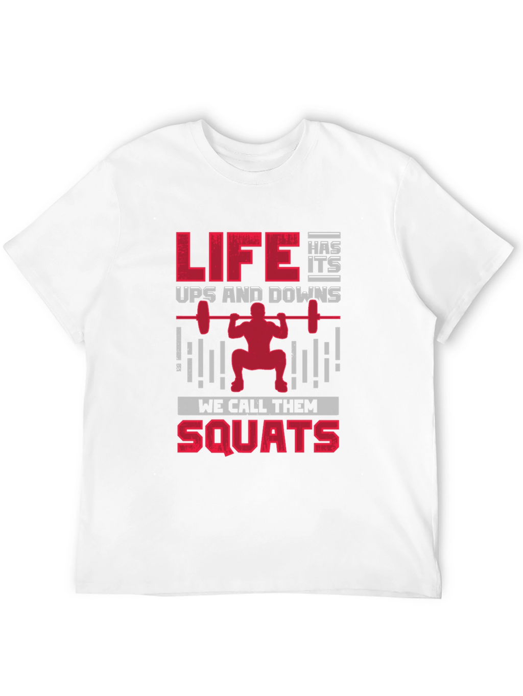 Life Has Its Ups & Downs Squats T-Shirt