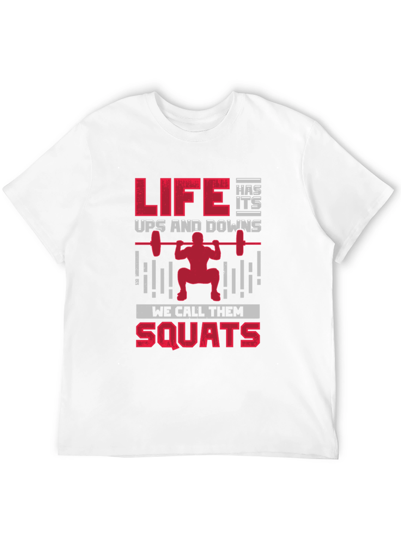 Life Has Its Ups & Downs Squats T-Shirt