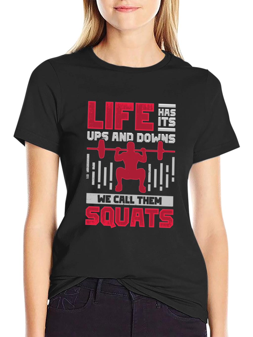 Life Has Its Ups & Downs Squats T-Shirt