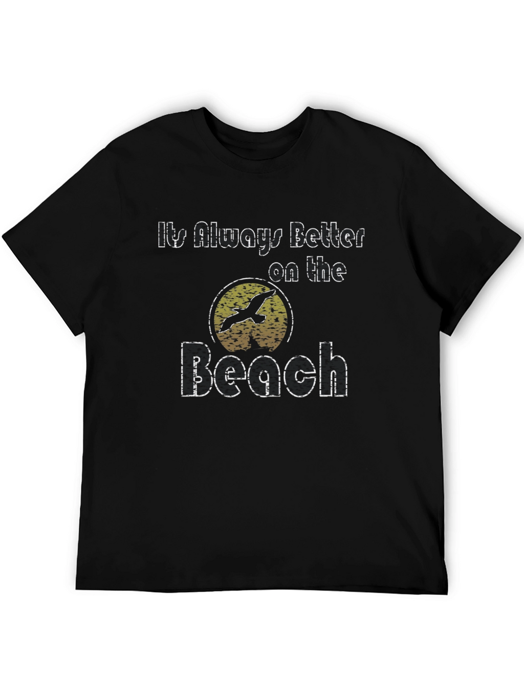 Its Always Better On The Beach Black T-Shirt