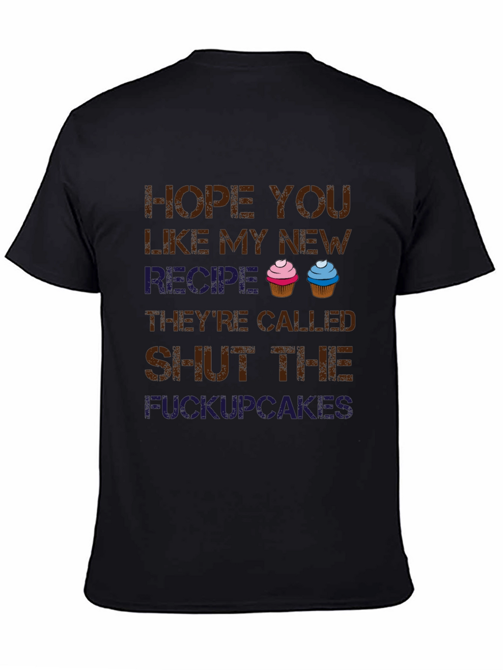 Shut the Cupcakes T-Shirt - Funny Novelty Tee