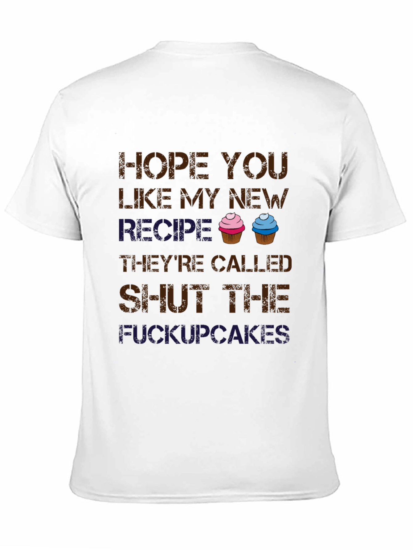 Shut the Cupcakes T-Shirt - Funny Novelty Tee