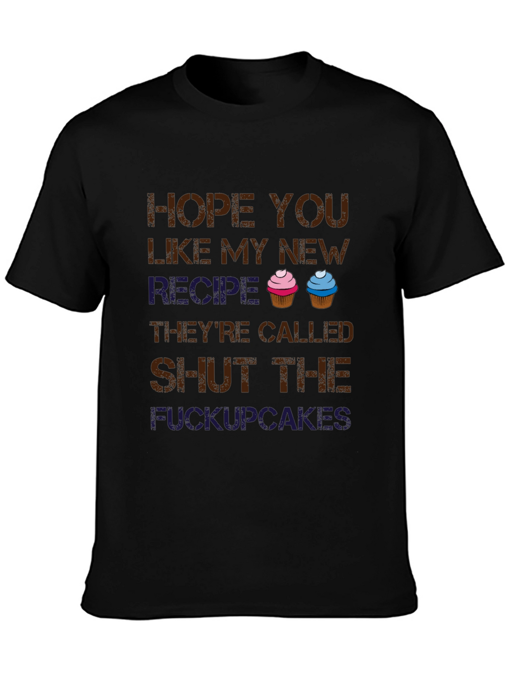 Shut the Cupcakes T-Shirt - Funny Novelty Tee
