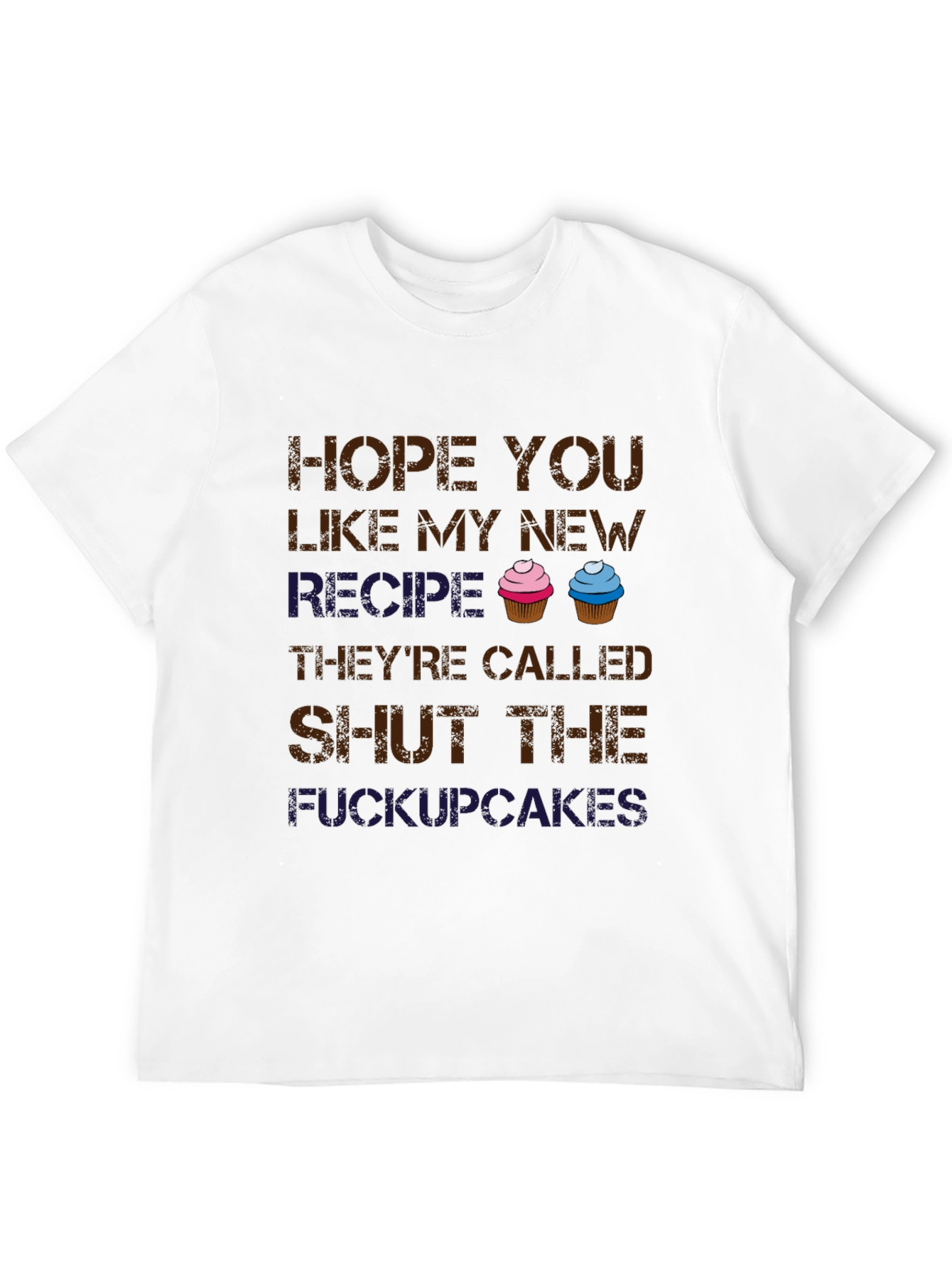 Shut the Cupcakes T-Shirt - Funny Novelty Tee