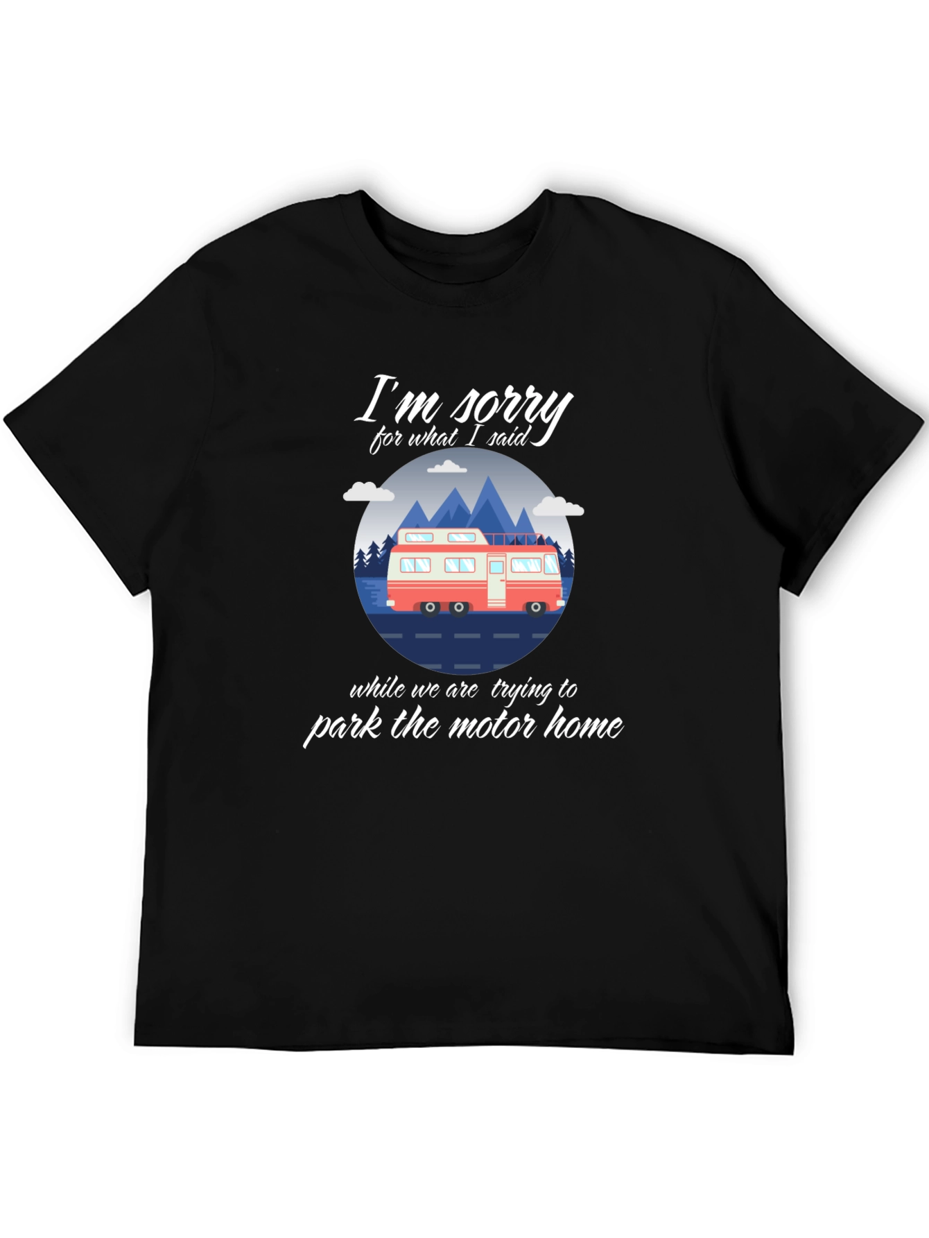 Sorry Motorhome Graphic Tee - Camping Humor T-Shirt