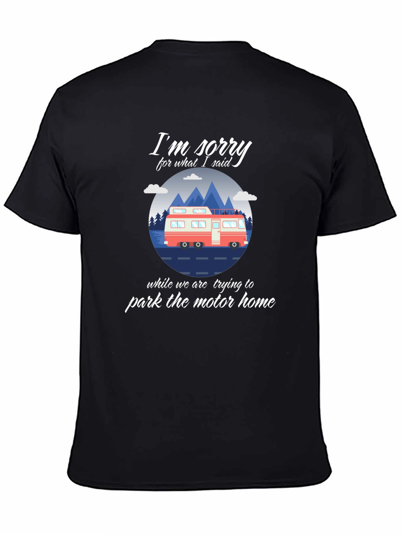 Sorry Motorhome Graphic Tee - Camping Humor T-Shirt