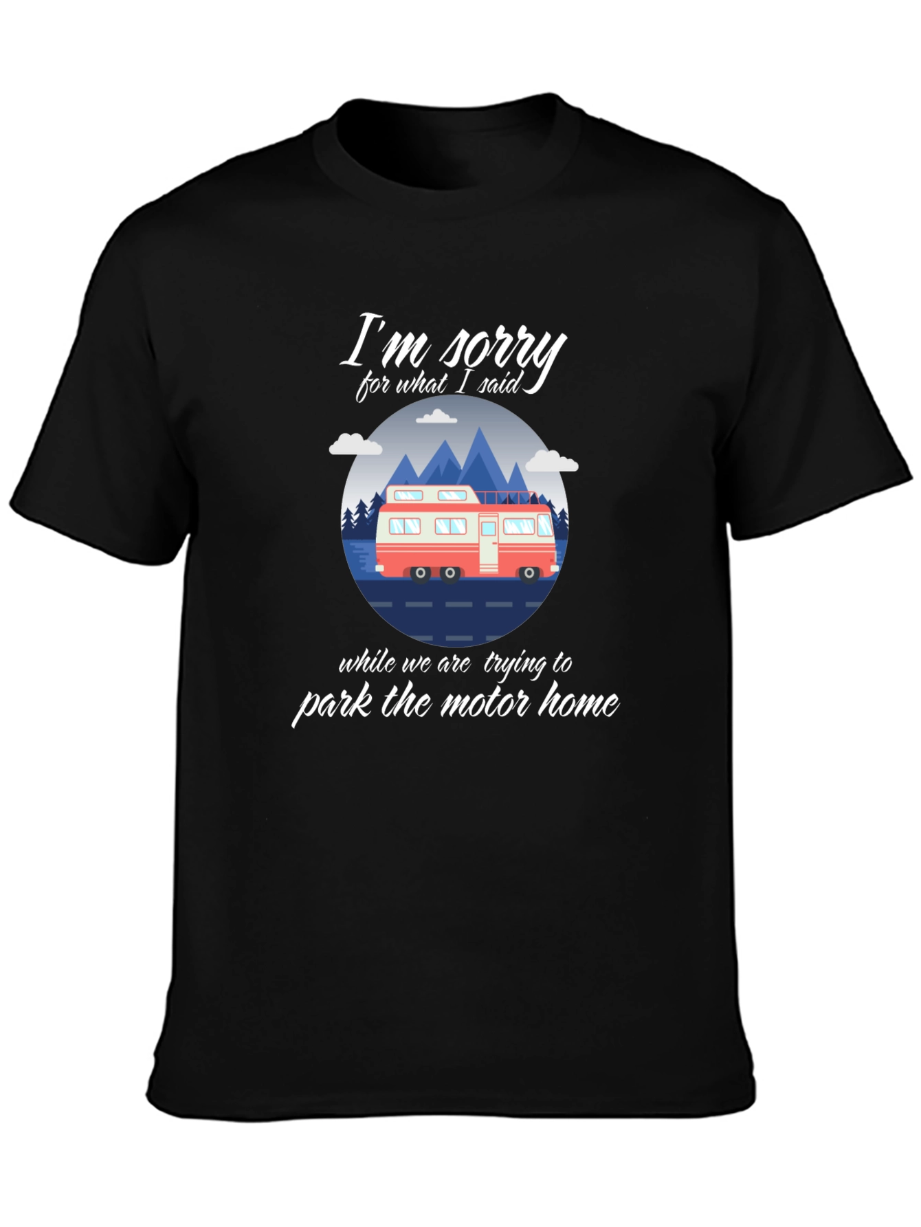 Sorry Motorhome Graphic Tee - Camping Humor T-Shirt
