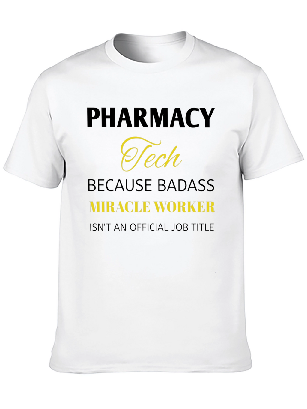 Pharmacy Tech Badass Miracle Worker T-Shirt
