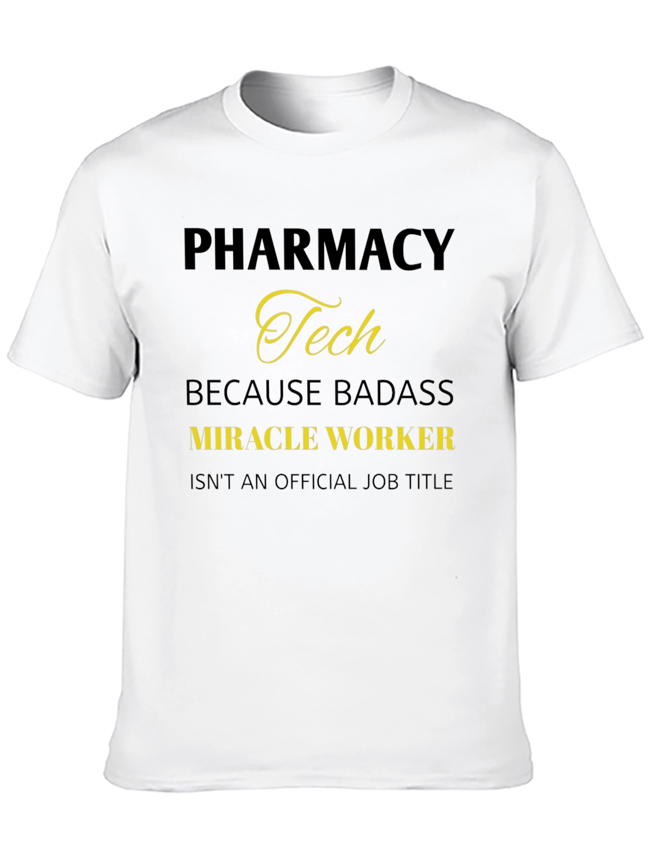 Pharmacy Tech Badass Miracle Worker T-Shirt