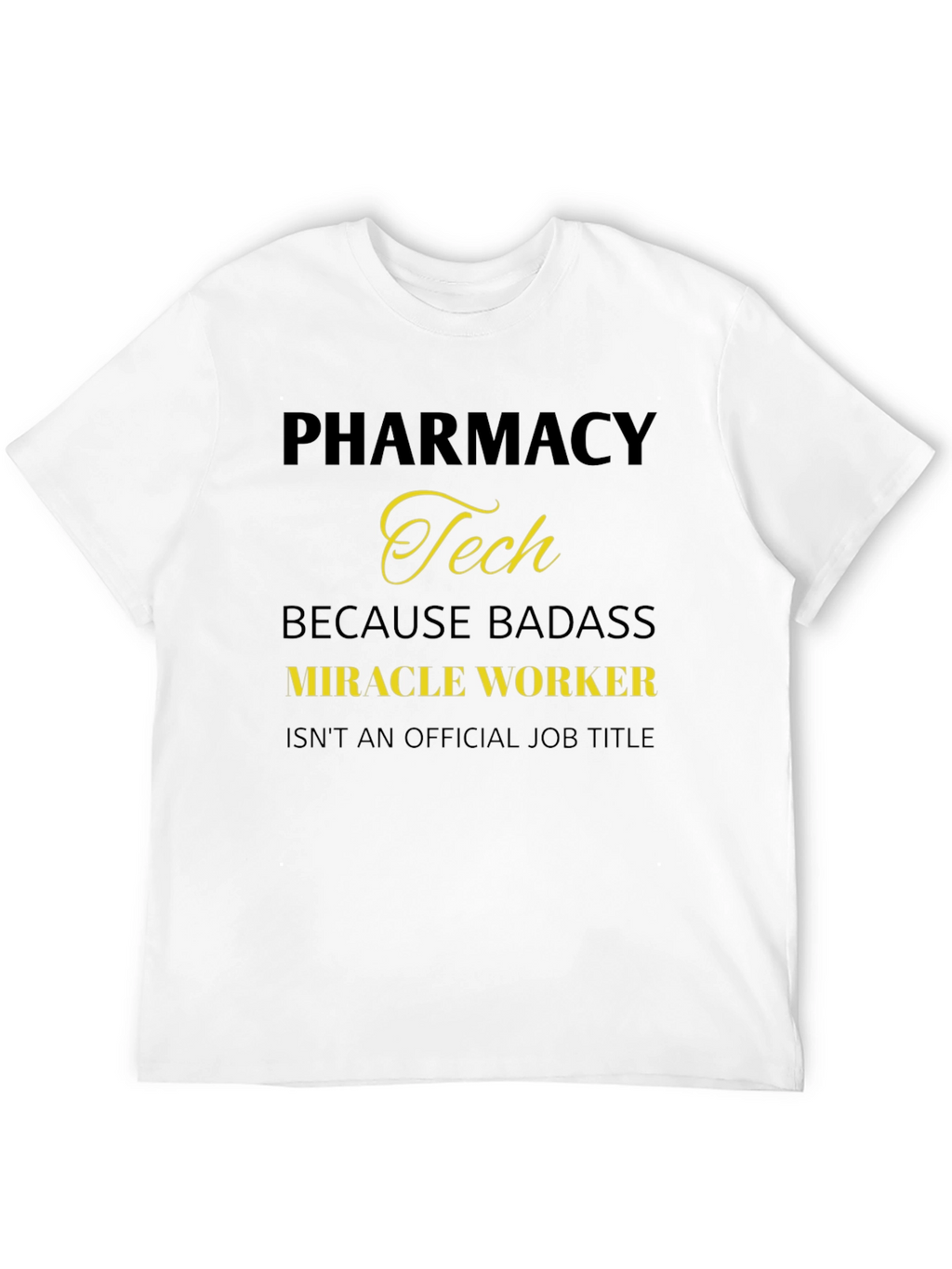 Pharmacy Tech Badass Miracle Worker T-Shirt