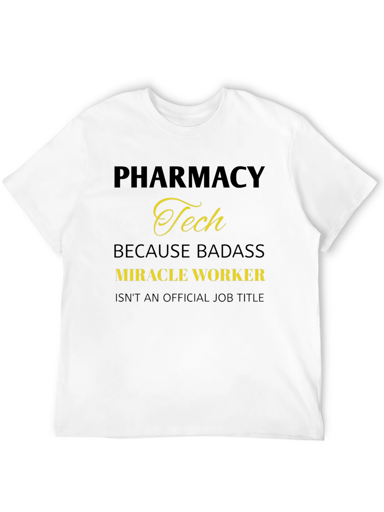 Pharmacy Tech Badass Miracle Worker T-Shirt