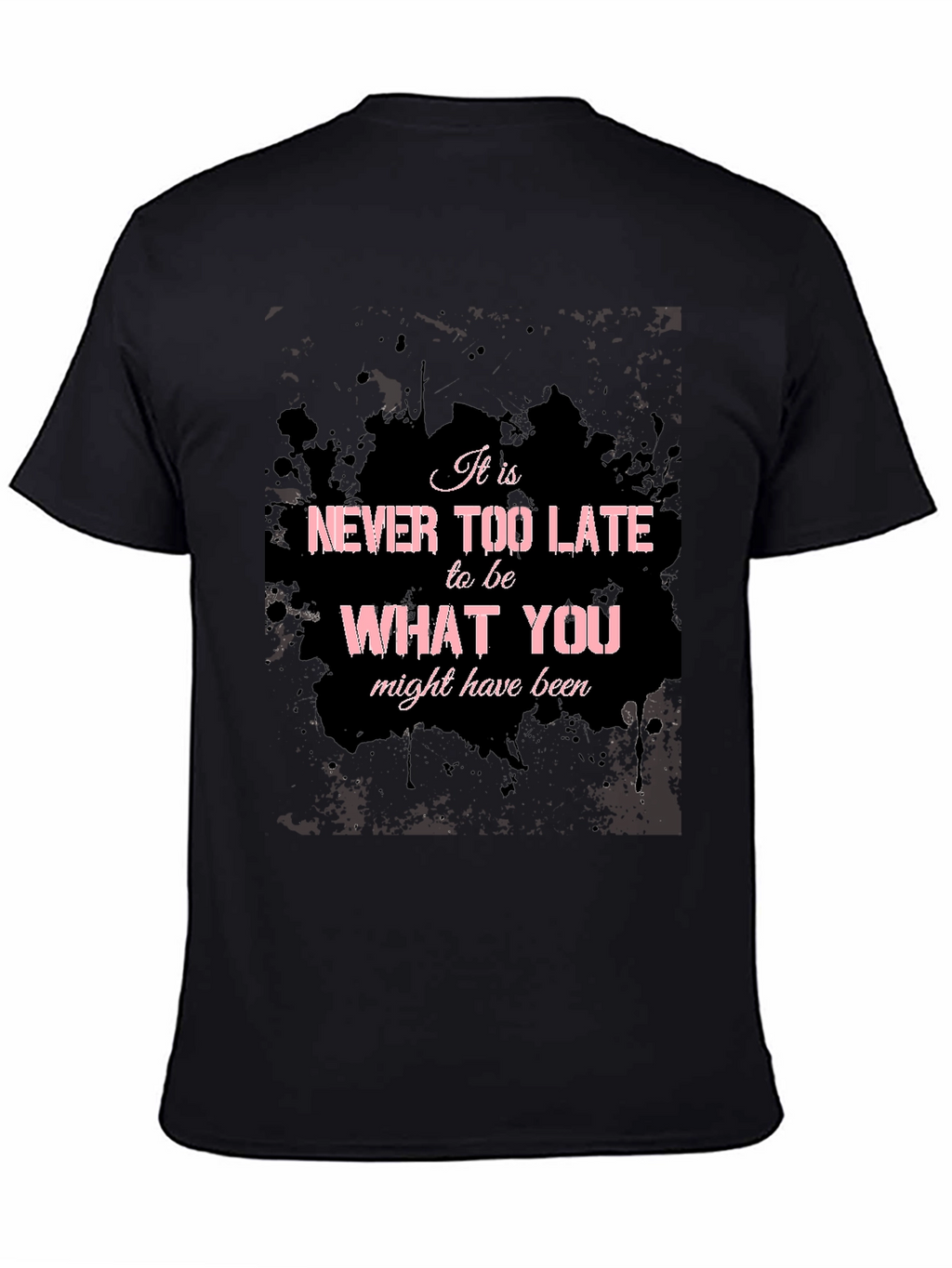 Inspirational Graphic T-Shirt - Never Too Late