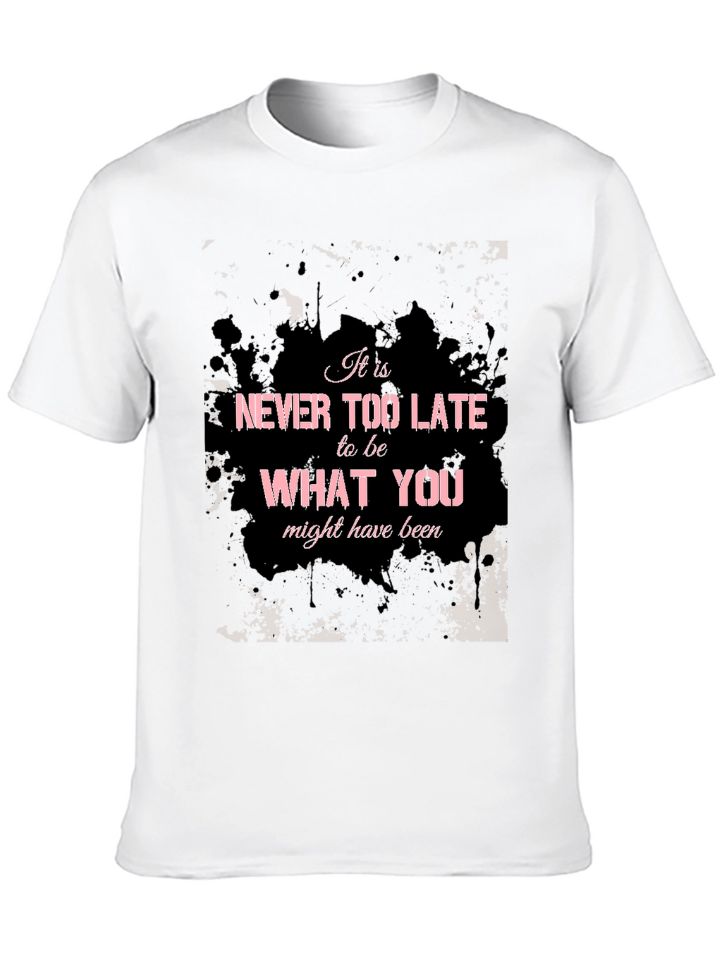 Inspirational Graphic T-Shirt - Never Too Late