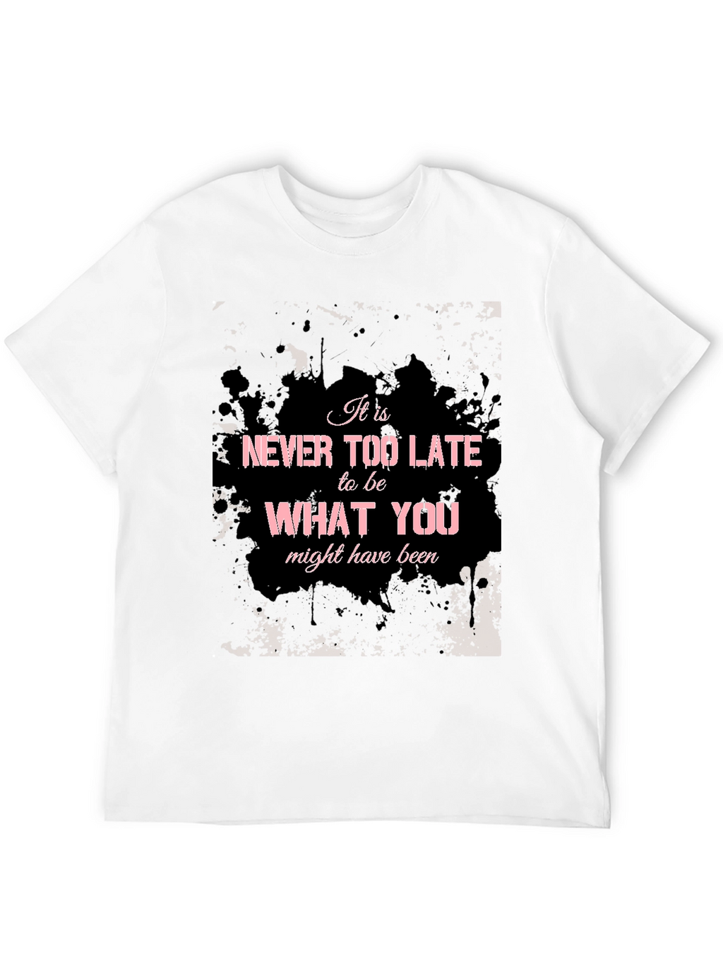 Inspirational Graphic T-Shirt - Never Too Late