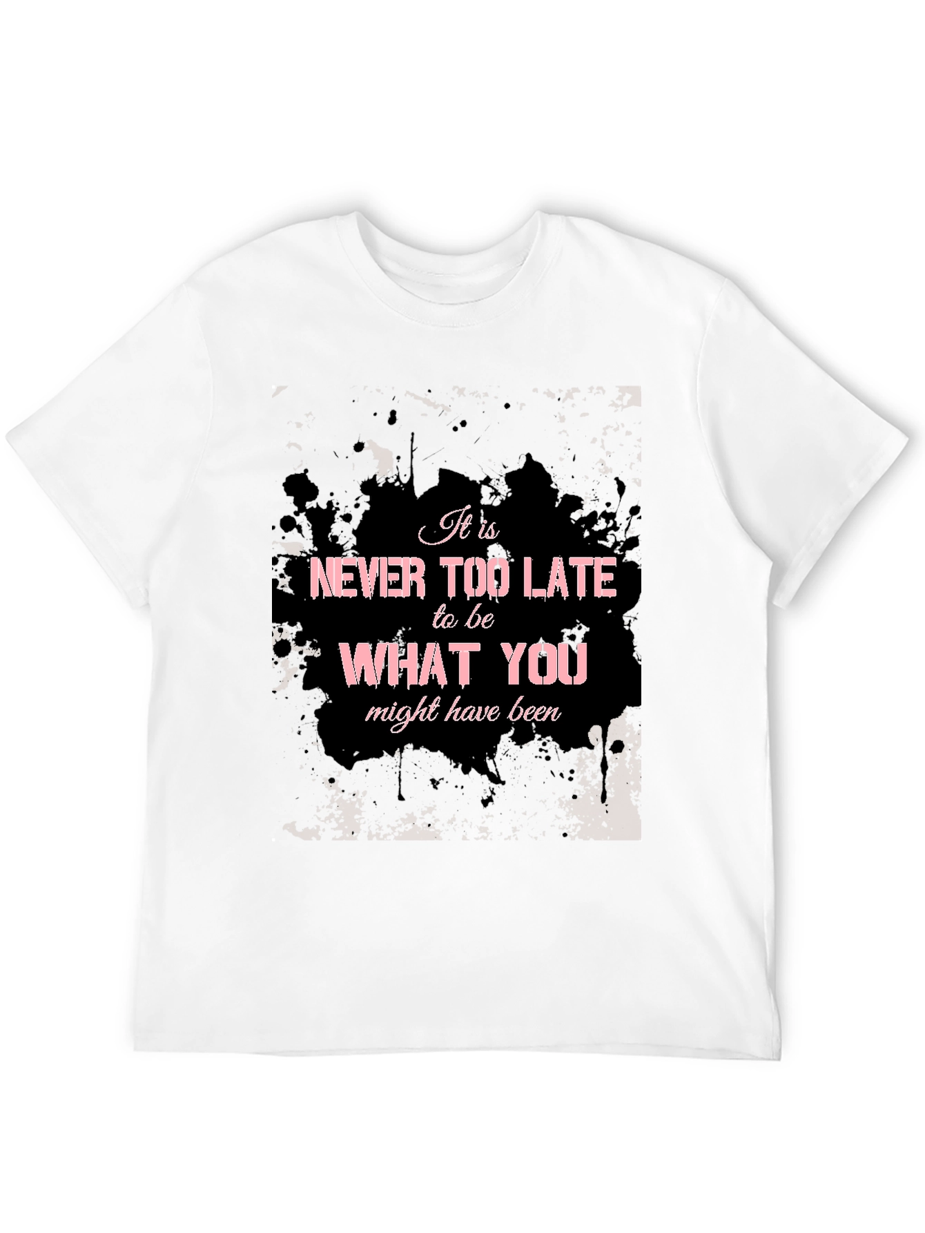 Inspirational Graphic T-Shirt - Never Too Late